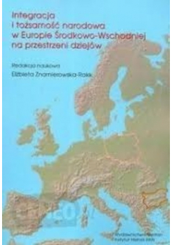 Integracja i tożsamość narodowa w Europie Środkowo-Wschodniej na przestrzeni dziejów