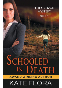 Schooled in Death (The Thea Kozak Mystery Series, Book 9)