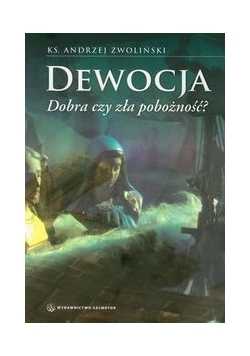 Dewocja Dobra czy zła pobożność?