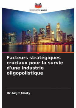 Facteurs stratégiques cruciaux pour la survie d'une industrie oligopolistique