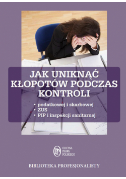 Jak uniknąć kłopotów podczas kontroli