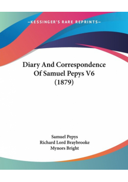 Diary And Correspondence Of Samuel Pepys V6 (1879)