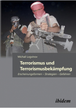 Terrorismus und Terrorismusbekämpfung. Erscheinungsformen - Strategien - Gefahren