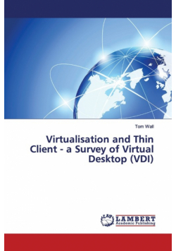 Virtualisation and Thin Client - a Survey of Virtual Desktop (VDI)