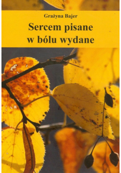 Sercem pisane w bólu wydane