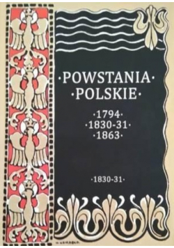 Powstania Polskie 1794 - 1830 - 31 - 1863