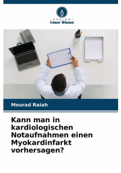 Kann man in kardiologischen Notaufnahmen einen Myokardinfarkt vorhersagen?