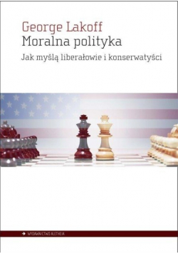 Moralna polityka: Jak myślą liberałowie i knserwatyści