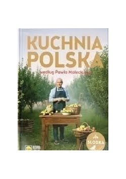 Kuchnia Polska według Pawła Małeckiego