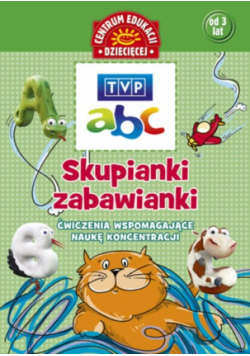 Skupianki zabawianki Ćwiczenia wspomagające naukę koncentracji