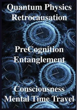 Quantum Physics Retrocausation Precognition Entanglement