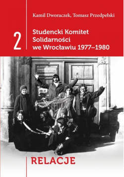 Studencki Komitet Solidarności Wrocław Tom 2 Relacje