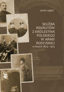 Służba rekrutów z Królestwa Polskiego w armii rosyjskiej w latach 1874-1913