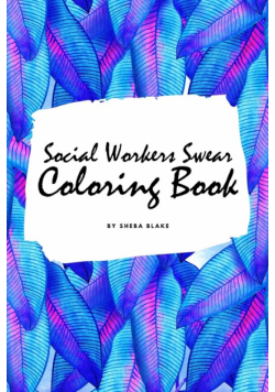 How Social Workers Swear Coloring Book for Adults (6x9 Coloring Book / Activity Book)