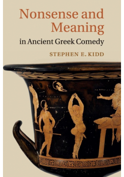 Nonsense and Meaning in Ancient Greek Comedy