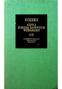 Kojiki czyli Księga dawnych wydarzeń Tom I- II