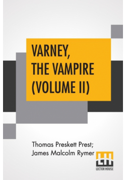 Varney, The Vampire (Volume II); Or, The Feast Of Blood. A Romance.