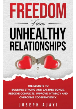 Freedom From Unhealthy Relationships