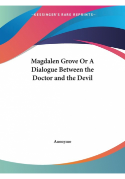 Magdalen Grove Or A Dialogue Between the Doctor and the Devil