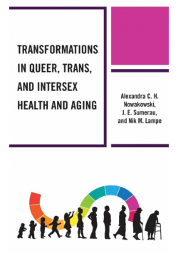 Transformations in Queer, Trans, and Intersex Health and Aging