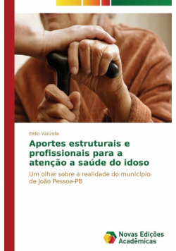 Aportes estruturais e profissionais para a atenção a saúde do idoso
