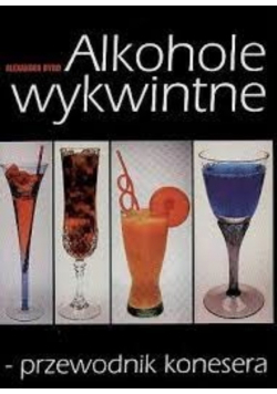 Alkohole wykwintne przewodnik konesera