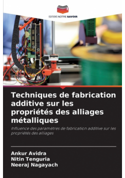 Techniques de fabrication additive sur les propriétés des alliages métalliques