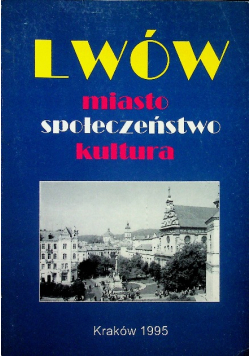 Lwów miasto społeczeństwo kultura