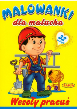 Wesoły pracuś Malowanki dla malucha