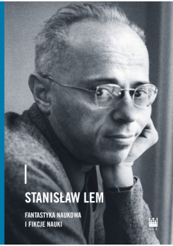 Stanisław Lem fantastyka naukowa i fikcje nauki