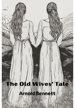 The Old Wives' Tale (Annotated)