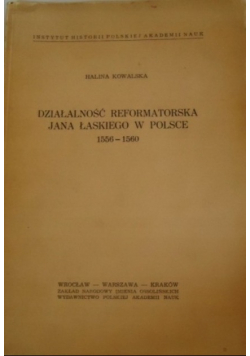 Działalność Reformatorska Jana Łaskiego w Polsce 1556 - 1560