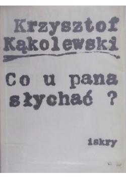 Co u Pana słychać?