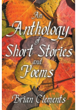 An Anthology of Short Stories and Poems