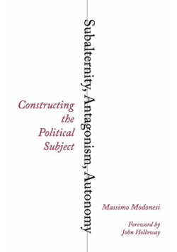 Subalternity, Antagonism, Autonomy