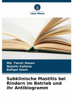 Subklinische Mastitis bei Rindern im Betrieb und ihr Antibiogramm