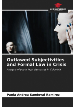 Outlawed Subjectivities and Formal Law in Crisis