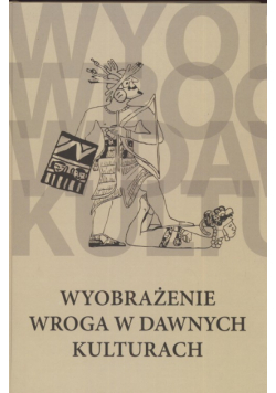 Wyobrażenie wroga w dawnych kulturach