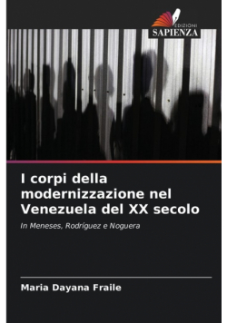 I corpi della modernizzazione nel Venezuela del XX secolo