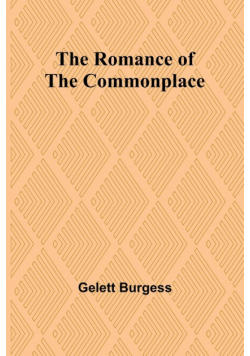 The Romance of the Commonplace