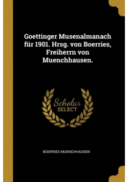 Goettinger Musenalmanach für 1901. Hrsg. von Boerries, Freiherrn von Muenchhausen.
