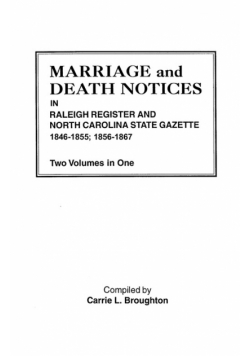Marriage and Death Notices in Raleigh Register and North Carolina State Gazette, 1846-1855; 1856-1867. Two Volumes in One
