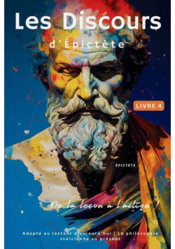 Les Discours d'Épictète (Livre 4) - De la leçon à l'action !