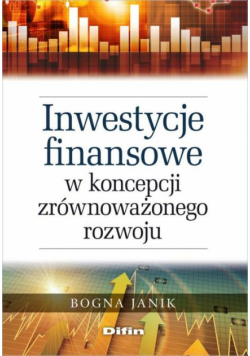 Janik Bogna - Inwestycje finansowe w koncepcji zrównoważonego rozwoju