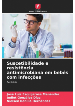 Suscetibilidade e resistência antimicrobiana em bebés com infecções