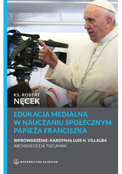 Edukacja medialna w nauczaniu społecznym Papieża Franciszka