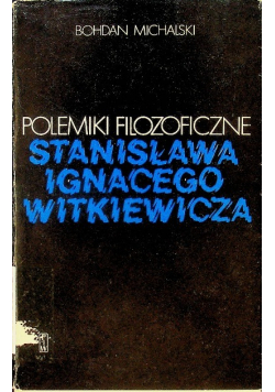 Polemiki filozoficzne Stanisława Ignacego Witkiewicza