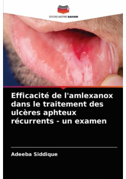 Efficacité de l'amlexanox dans le traitement des ulcères aphteux récurrents - un examen