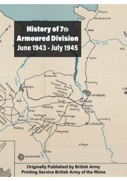 History of 7th Armoured Division June 1943 - July 1945