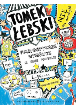 Tomek Łebski Fantastyczne wymówki i inne pomysły